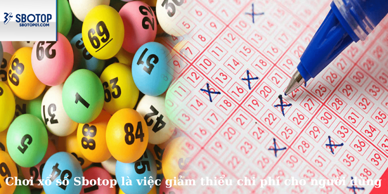 Một lợi thế lớn khác khi chơi xổ số Sbotop là việc giảm thiểu chi phí cho người dùng.