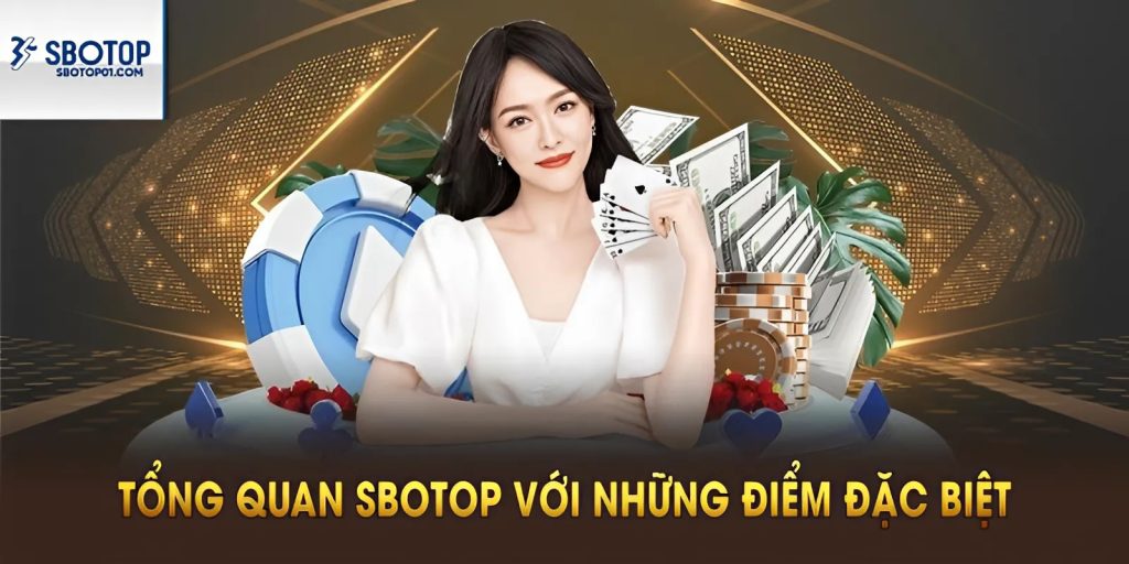 Giới thiệu tổng quan về SBOTOP cùng những điểm đặc biệt