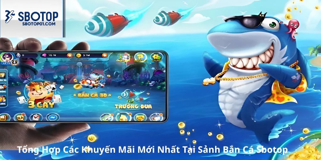 Các chương trình khuyến mãi tại bắn cá Sbotop