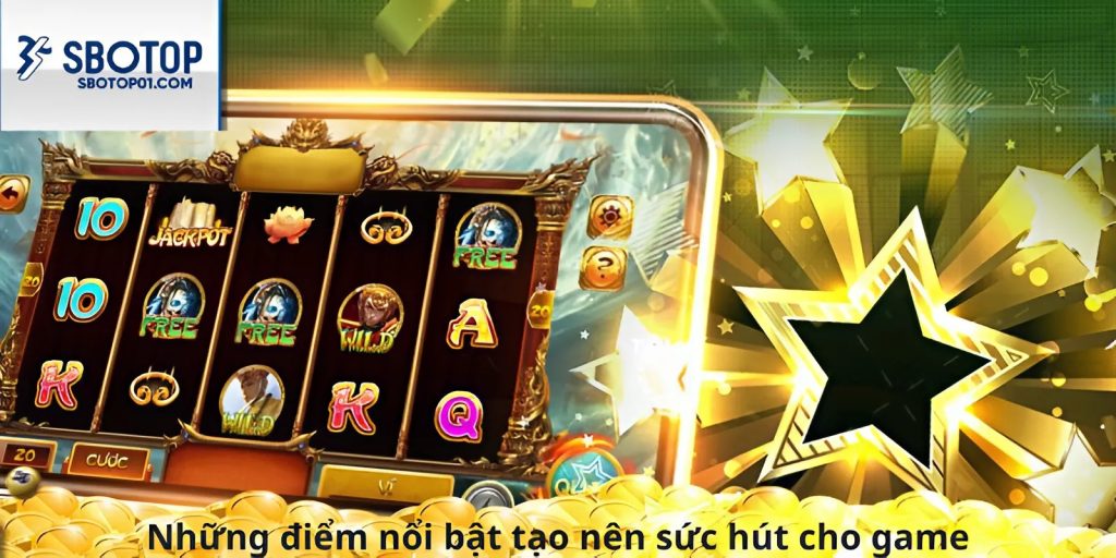Để lý giải sức hút của game, cùng điểm qua một số nổi bật.
